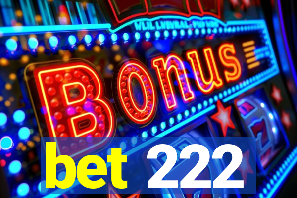 bet 222